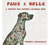 Paws and Bells: Volume 1: A Festive Dog Pattern Coloring Book (Seasons of Fur)