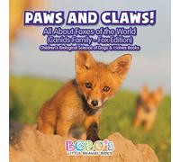 Paws and Claws! - All about Foxes of the World (Canids Family - Fox Edition) - Children's Biological Science of Dogs & Wolves Books