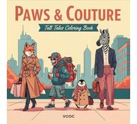Paws and Couture: Tall Tales Coloring Book Featuring Funny Fashionable Animals in Stylish Everyday Scenes Fashion Illustrations for Adults and Teens