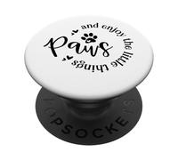 Paws And Enjoy The Little Things Dog Lover Quote PopSockets Adhesive PopGrip