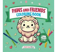 Paws and Friends Coloring Book - Lion Tales Edition: Easy-to-Color Little Animal Adventures for Young Creators (Paws and Friends Coloring Books Series ... Little Animal Adventures for Young Creators)