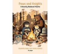 Paws and Knights: A Beastly Medieval Palette: Coloring Book For Young Heroes
