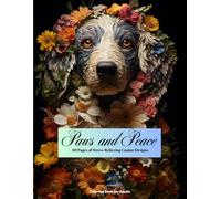 Paws and Peace : 60 Pages of Stress-Relieving Canine Coloring Designs