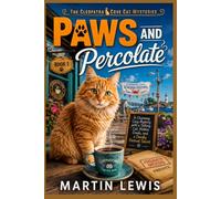 Paws and Percolate: A Charming Cozy Mystery with a Talking Cat, Hidden Deeds, and a Deadly Festival Secret (Book 1) (The Cleopatra Cove Cat Mysteries)