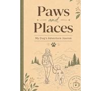 Paws and Places:: My Dog's Adventure Journal