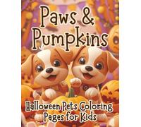 Paws and Pumpkins: Cute Halloween Pets Coloring Pages (Moonlight Hollow Kids Coloring)