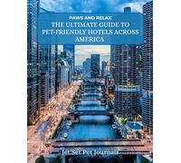 Paws and Relax The Ultimate Guide to Pet-Friendly Hotels Across America
