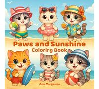 Paws and Sunshine: Beach-Themed Cat Coloring Pages for Relaxation and Stress Relief: Mindful and Relaxing Cat Coloring Pages for Kids, Teens, and Adults (Cat Tales in Color: A Feline Coloring Journey)