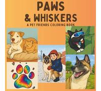 Paws and Whiskers: A Pet Friends Coloring Book: A Simple and Easy Coloring Book For Adults, Teens And Kids with Dogs and Cats