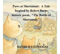 Paws at Sherramuir: A Tale Inspired by Robert Burns historic poem, “The Battle of Sherramuir.” (Robert Burns for children)
