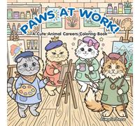 Paws at Work!: A Cute Animal Careers Coloring Book for Kids: Fun Kawaii Cats Exploring Jobs and Professions