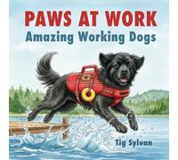 Paws at Work: Amazing Working Dogs