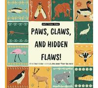 Paws, Claws and Hidden Flaws, Find the Hidden Animals and Discover their Secrets: Along with Interesting facts you did not know. (Kids Activity Books, Keep Them Busy & Mind Active)