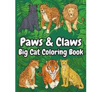 Paws & Claws: Big Cat Coloring Book: 38 pages of majestic big cats, including lions, tigers, jaguars, and leopards.