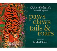 Paws, Claws, Tails, & Roars: Brian Wildsmith's Animal Kingdom