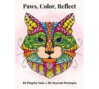 Paws, Color, Reflect: 30 Playful cats and 30 Journal Prompts