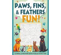 Paws, Fins, & Feathers Fun Word Search: 6 x 9 inch - 55 Animal Loving Word Search Puzzles For Pet Fans