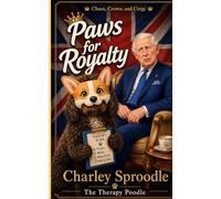 Paws for Royalty: Chaos, Crown and Corgi (Charley Sproodle the Therapy Poodle)