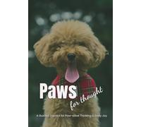 Paws for Thought: A Light Hearted Guided Journal for Dog Lovers to Reflect and Embrace Daily Positivity