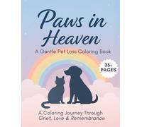 Paws in Heaven: A Pet Loss Coloring Book for Adults to Reflect, Grieve, and Remember with Love