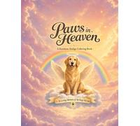 Paws in Heaven: A Rainbow Bridge Coloring Book in Loving Memory of the Dogs We'll Never Forget