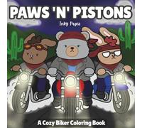 Paws ''N' Pistons Adult Coloring Book: Adorable Dogs, Cats, and Bunnies in Leather Jackets - A Fun Motorcycle Biker Club Coloring Book for Adults and Teens