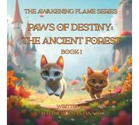 Paws of Destiny: The Ancient Forest: 1 (The Awakening Flame Series)