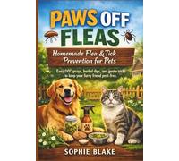 Paws Off Fleas: Homemade Flea & Tick Prevention for Pets: Easy DIY sprays, herbal dips, and gentle tricks to keep your furry friend pest-free