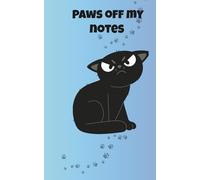 Paws Off My Notes!: Funny Cat Notebook - Don’t Touch My Stuff!
