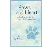 Paws on My Heart: A Healing Journal for Pet Loss and Remembrance