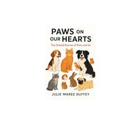 Paws on Our Hearts: The Untold Stories of Pets and Us