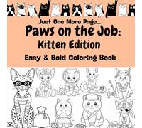 Paws on the Job - Kitten Edition: 32 Unique Cat Illustrations | Bold and Easy Coloring Book for Relaxation and Fun (Just One More Page)