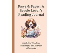 Paws & Pages: A Beagle Lover’s Reading Journal: Track Your Reading, Challenges, and Literary Adventures