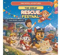 Paw's Patrol's Adventures: The Great Rescue Festival: An Early Reader Adventure Story Book for Kids with Rescue Missions, Teamwork, Friendship, Safety and Problem Solving