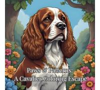 Paws & Patterns: A Cavalier Coloring Escape: Mindful Moments with Your Favorite Furry Friend