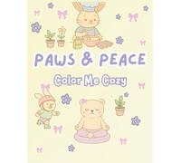 Paws & Peace:: Color Me Cozy, A Cozy Coloring Escape Featuring Cute Animals Doing Everyday Things, Great Adults and Teens, Single-Sided Coloring Pages