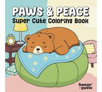 Paws & Peace: Cute Coloring Book for All Ages with Adorable Animal Characters and Cozy Everyday Moments for Relaxation and Mindful Joy