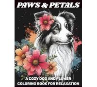 Paws & Petals: A Cozy Dog and Flower Coloring Book for Relaxation
