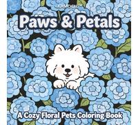 Paws & Petals: A Cozy Floral Pets Coloring Book (The Paws & Petals Collection)
