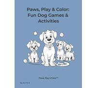 Paws, Play & Color: Fun Dog Games & Activities Ages 4-7 (Paws, Play & Color Collection)