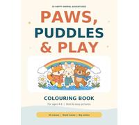 Paws, Puddles & Play: Colouring Book for Ages 4-8: 30 Happy Animal Adventures