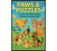 Paws & Puzzles: A Dog Lover's Word Search Adventure: Paws & Puzzles: A Dog Lover's Word Search Adventure: Over 50 Easy-to-Read Puzzles for Dog Lovers ... in This Fun, Relaxing Word Search Adventure