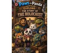 Paws the Panda and Friends Explore: The Story of the Holocaust