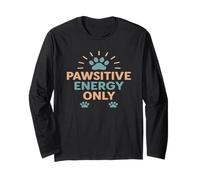 Pawsitive Energy Only Positive Dog Lover Long Sleeve T-Shirt