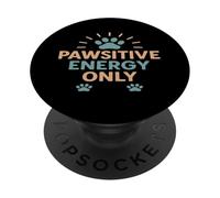 Pawsitive Energy Only Positive Dog Lover PopSockets Adhesive PopGrip