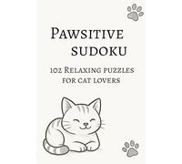 Pawsitive Sudoku: 102 Relaxing Pawzzles for Cat Lovers
