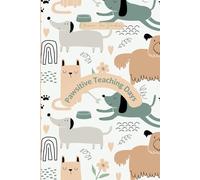 Pawsitive Teaching Days - Planner For Teachers - August 2025 to July 2026: Dog-Themed Monthly & Weekly Diary For The Academic Year