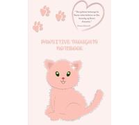 Pawsitive Thoughts Notebook: 100 pages to write notes, gratitude and to do lists with positive & inspirational quotes to brighten your day, with the added fun of cats