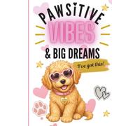 Pawsitive Vibes & BIg Dreams I've got this!
