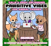 Pawsitive Vibes: Calm and Cosy CEO Colouring Book for Adults and Teens Featuring Animal Friends Running Their Own Businesses (Cute & Comfy Colouring) | Animal friends | OVER 50 colouring pages